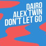 Dairo, Alex Twin - Don't Let Go