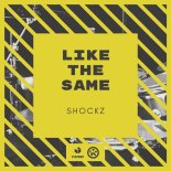 Shockz - Like The Same