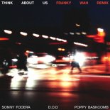 Sonny Fodera & D.O.D & Poppy Baskcomb - Think About Us (Franky Wah Extended Remix)