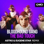 Bloodhound Gang - The Bad Touch (Astro & Eugene Star Extended Mix) 🔥