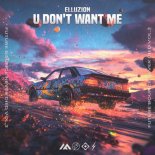 Elluzion - U DON'T WANT ME