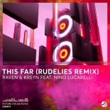 Raven & Kreyn feat. Nino Lucarelli - This Far (RudeLies Remix)