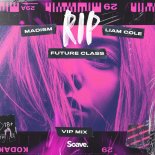 Future Class, Madism & Liam Cole - RIP (VIP Mix)