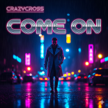 CrazyCross - Come on (Original Mix)