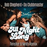 Bob Shepherd & Da Clubbmaster - All Night Long (Timster & Ninth Remix)