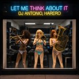 Dj Antonio & HARERO - Let Me Think About It