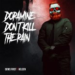Denis First & Heleen - Dopamine Don't Kill The Pain