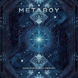 Metaboy - Somewhere In My Memory