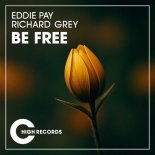 Richard Grey, Eddie Pay - Be Free (Funky Tribal Mix)
