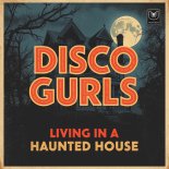 Disco Gurls - Living in a Haunted House