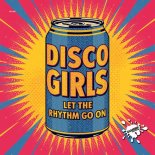 Disco Gurls - Let The Rhythm Go On