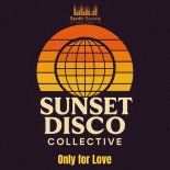 Sunset Disco Collective - Only for Love (Extended MIx)
