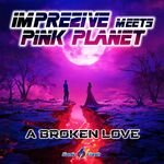 Imprezive meets Pink Planet - A Broken Love