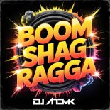 DJ Atomik - Boom Shag Ragga