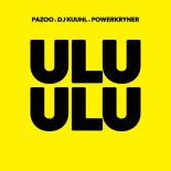 Pazoo & DJ Kuuhl Feat. POWERKRYNER - ULU ULU