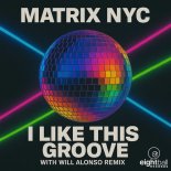 MATRIX NYC - I Like This Groove (Will Alonso Remix)