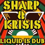 Sharp & Krisis - Liquid Is Dub (Original Mix)