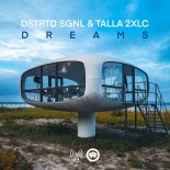 DSTRTD SGNL & Talla 2XLC - Dreams (Original Mix)