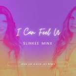 Slinkee Minx - I Can Feel U (Jean Luc and Nicck Jay Remix)