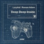 Lazykid - Deep Deep Inside (Roman Adam Remix)