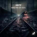 HNTZ - Mind and My Soul (Original Mix)