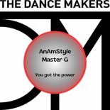 AnAmStyle & Master G - You got the power