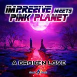 Imprezive Meets Pink Planet - A Broken Love (Extended Mix)