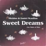 Niteblue & Daniel Mcmillan - Sweet Dreams (Are Made Of This)