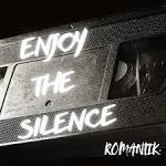 ROMANTIK. - Enjoy The Silence