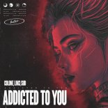 Colone, Lim3 & SUD - Addicted To You 🔥