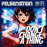 Felsenstein - Don't Change a Thing (Nightcore Version)