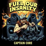 Captain Core - Fuel Our Insanity