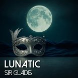 Sir Gladis - Lunatic