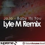JoJo - Baby Its You (Lyle M Remix)
