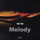YES YES - Melody