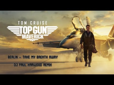 Berlin - Take My Breath Away (DJ Paul Harwood Remix)