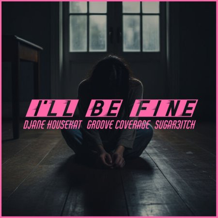 DJane HouseKat & Groove Coverage & Sugar3itch - ILL BE FINE