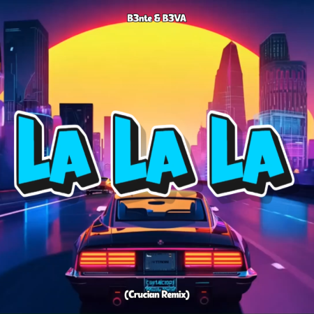 B3nte & B3VA - La La La (Crucian Remix)