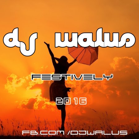 DJ WALUŚ - FESTIVELY (2016) OUT NOW 2016