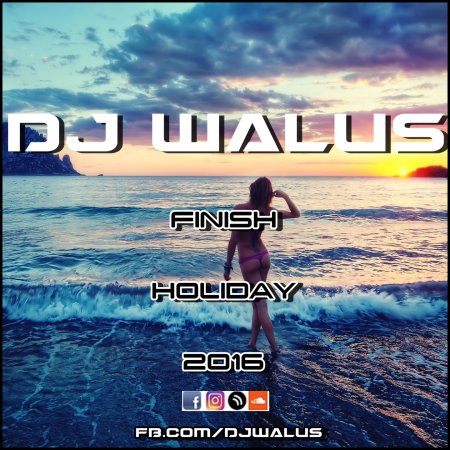 DJ WALUŚ - FINISH HOLIDAY 2016
