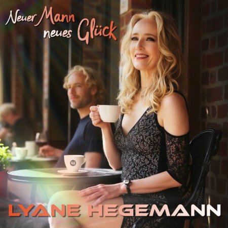 Lyane Hegemann - Neuer Mann Neues Glück