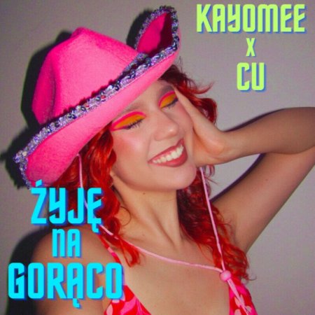 Kayomee, Cu - Żyję na gorąco