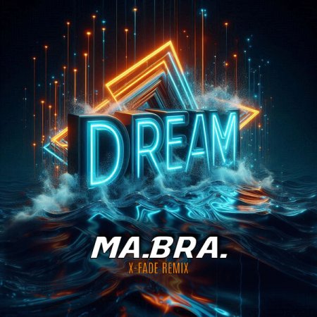 Ma.Bra. - Dream (X-Fade Club Remix)