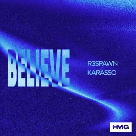 R3SPAWN & Karasso - Believe