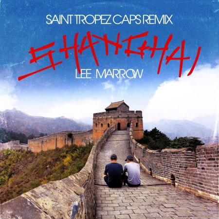 Lee Marrow - Shanghai (Saint Tropez Caps Remix)