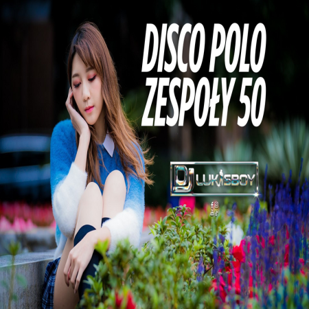 DISCO NA IMPREZĘ HIT ZA HITEM SIERPIEŃ 2025 SKŁADANKA DISCO POLO ZESPOŁY MEGA MIX 50