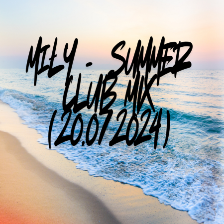MiŁY -  SUMMER CLUB MIX (20.07.2024)