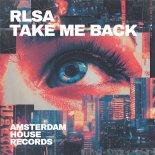RLSA - Take Me Back (Original Mix)