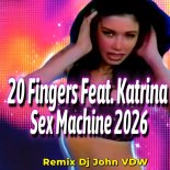 20 Fingers Feat. Katrina - Sex Machine 2026 (Remix Dj John VDW)