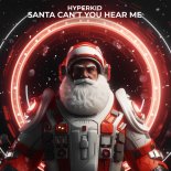 HYPERKID - Santa, Can't You Hear Me (Techno Remix)